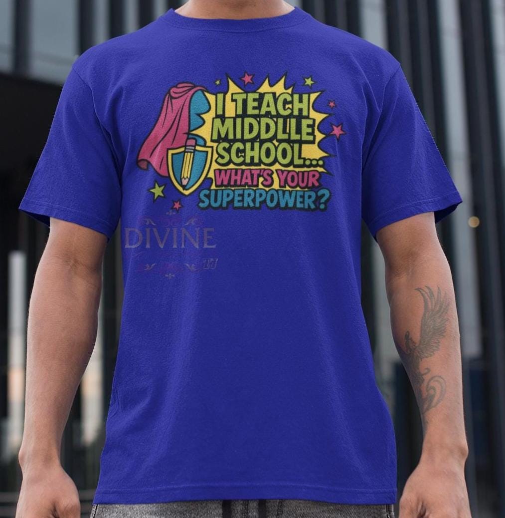 I Teach Middle School What's Your Superpower, Teacher Comic Book Shirt Design, Back to School Graphic Shirt, Fun Superhero Theme, Teach Gift