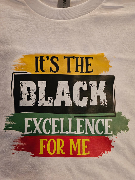 IT'S THE BLACK EXCELLENCE FOR ME SHORT SLEEVE T SHIRT