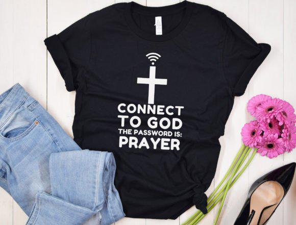 Connect to God Prayer Is The Password, Christian T-Shirt, Christian Apparel, Church Shirts, Religious Shirt, Faith Shirt, God Tee, Jesus Tee