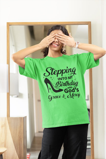Stepping Into My Birthday With God's Grace and Mercy, Grace and Mercy Birthday Shirt, Gift for Women Birthday T-Shirt, Birthday Shirt