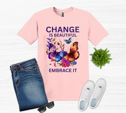 Change Is Beautiful Embrace It Inspirational TShirt, Butterfly Shirt, Change is Beautiful Shirt, Positive Quote Shirt, Female Gift, Cute Tee
