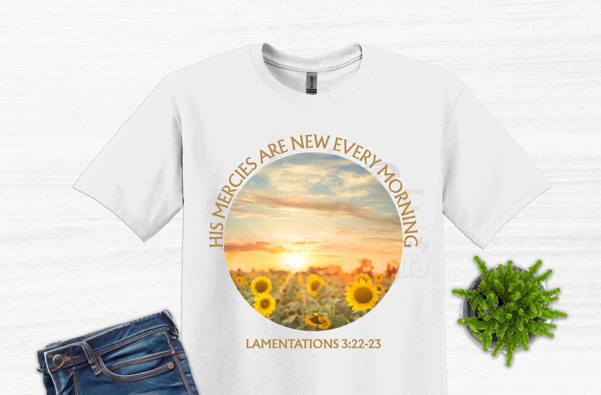 His Mercies Are New Every Morning Shirt, Lamentations 3 TShirt, Christian Shirt, Bible Verse Shirt, Christian Faith Tee, Mother's Day Gift