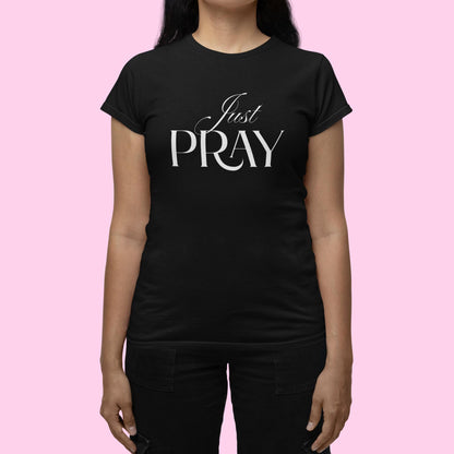 Just Pray TShirt, Christian Shirt, Prayer Shirt, Christian Woman Gift, Bible Verse Shirt, Faith Based Apparel, Gift for Her, Gift for Woman