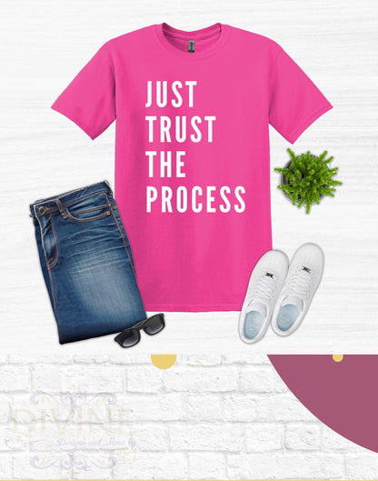 Just Trust the Process T Shirt Gift For Him Gift For Her Inspirational Quote Tee Birthday Gift Men's Shirt Women Shirt Fathers Day TShirt