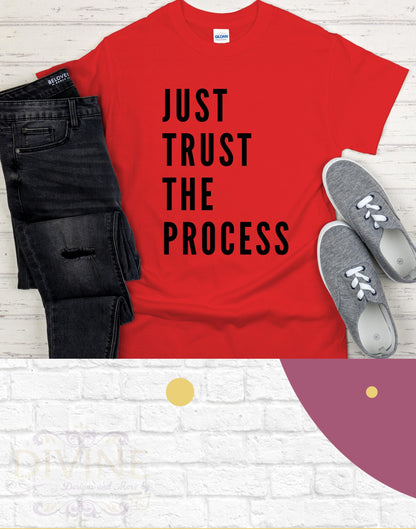 Just Trust the Process T Shirt Gift For Him Gift For Her Inspirational Quote Tee Birthday Gift Men's Shirt Women Shirt Fathers Day TShirt