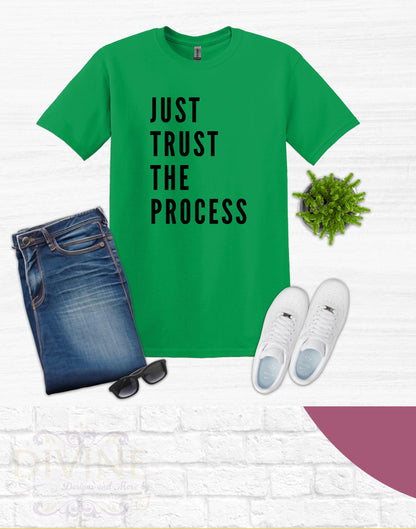 Just Trust the Process T Shirt Gift For Him Gift For Her Inspirational Quote Tee Birthday Gift Men's Shirt Women Shirt Fathers Day TShirt