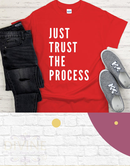 Just Trust the Process T Shirt Gift For Him Gift For Her Inspirational Quote Tee Birthday Gift Men's Shirt Women Shirt Fathers Day TShirt