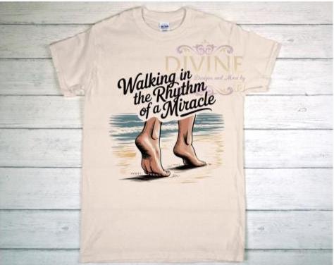 Walking In The Rhythm Of A Miracle, Custom Christian T-shirt, Christian Gift, Religious Shirt, Inspirational Shirt, Christian Clothing