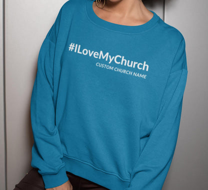 I Love My Church Sweatshirt, Personalized Church Sweatshirt, Custom Church Sweatshirt, Christian Sweatshirt, Jesus Shirt, Faith Sweatshirt