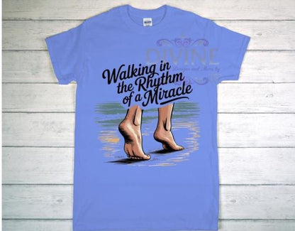 Walking In The Rhythm Of A Miracle, Custom Christian T-shirt, Christian Gift, Religious Shirt, Inspirational Shirt, Christian Clothing