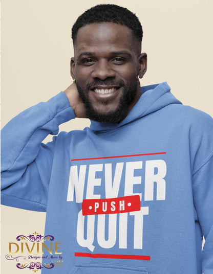 Men Hoodie, Never Quit Push, Positive Hoodie, Men Clothing, Gift For Him, Comfy Pullover for Men, Teen Hoodies, Inspirational Hoodie, Faith