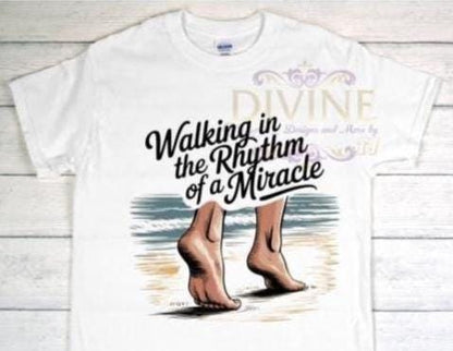 Walking In The Rhythm Of A Miracle, Custom Christian T-shirt, Christian Gift, Religious Shirt, Inspirational Shirt, Christian Clothing