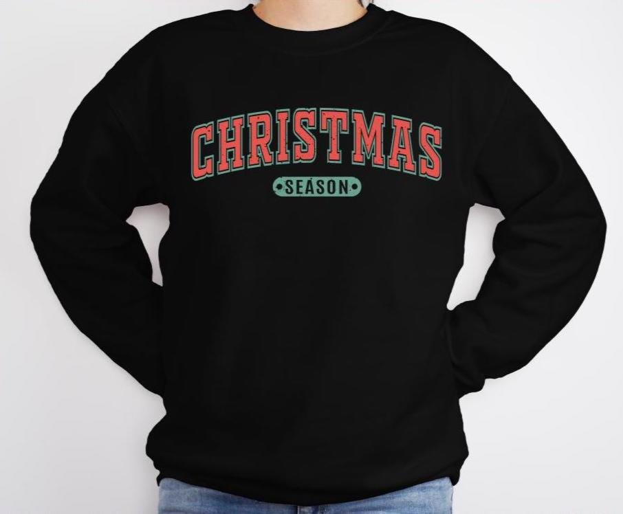 CHRISTMAS SEASON Sweatshirt, Kids Adult Christmas Shirt, Family Christmas Shirt, Christmas Gift, Matching Christmas Shirts, Collegiate Shirt