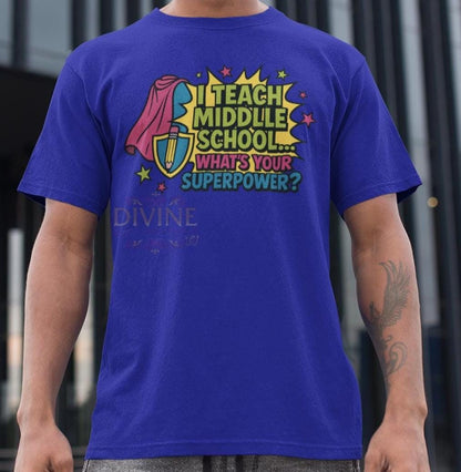 I Teach Middle School What's Your Superpower, Teacher Comic Book Shirt Design, Back to School Graphic Shirt, Fun Superhero Theme, Teach Gift