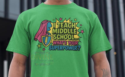 I Teach Middle School What's Your Superpower, Teacher Comic Book Shirt Design, Back to School Graphic Shirt, Fun Superhero Theme, Teach Gift