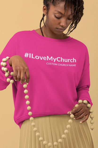 I Love My Church Sweatshirt, Personalized Church Sweatshirt, Custom Church Sweatshirt, Christian Sweatshirt, Jesus Shirt, Faith Sweatshirt