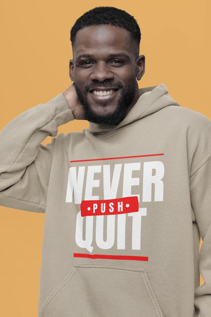Men Hoodie, Never Quit Push, Positive Hoodie, Men Clothing, Gift For Him, Comfy Pullover for Men, Teen Hoodies, Inspirational Hoodie, Faith