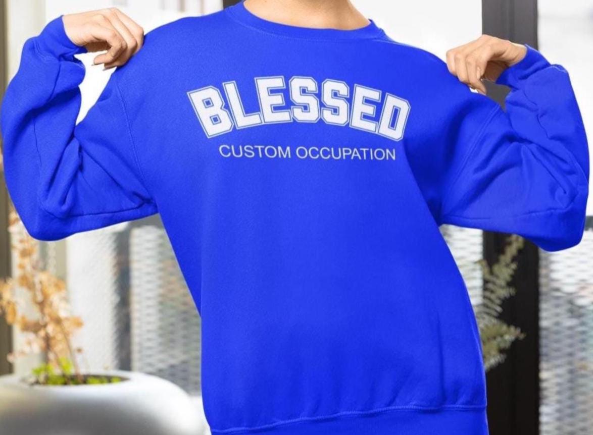 Custom Blessed Career Occupation Sweatshirt, Personalized Sweatshirt, Custom Sweatshirt, Career Sweatshirt, Custom Profession Shirt, Gift