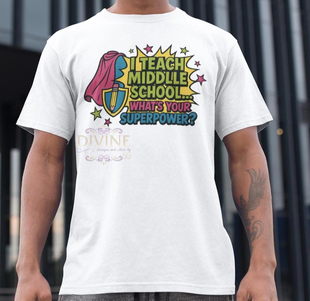 I Teach Middle School What's Your Superpower, Teacher Comic Book Shirt Design, Back to School Graphic Shirt, Fun Superhero Theme, Teach Gift