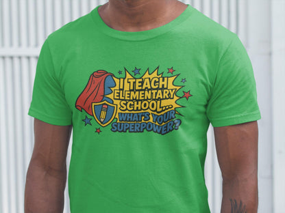 I Teach Elementary School What's Your Superpower Shirt, Comic Book Teacher Shirt, Back to School Graphic, Superhero Theme,