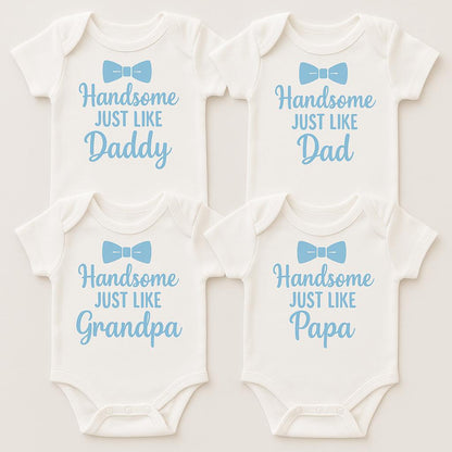 Handsome Just Like Daddy, Dad, Grandpa, or Papa, Baby Boy Onesie, Newborn Outfit, Family Gift, Baby Shower Gift, Baby Coming Home Outfit