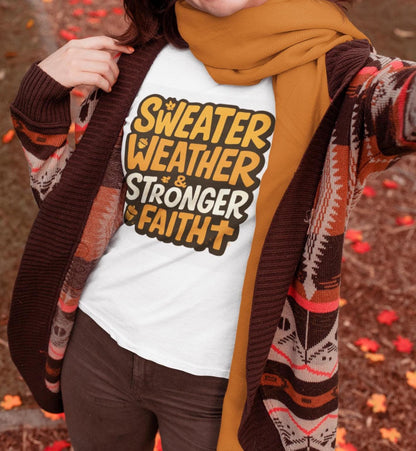 Sweater Weather & Stronger Faith Shirt, Fall Christian Tee, Autumn Faith Shirt, Cozy Pumpkin Spice Shirt, Thanksgiving Christian Shirt