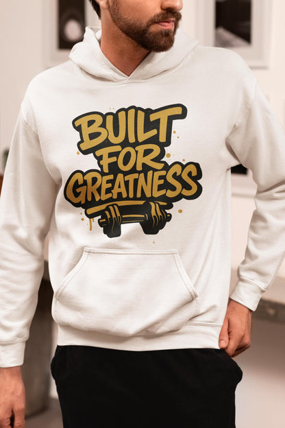 Built for Greatness Hoodie, Motivational Gym Hoodie, Unisex Inspirational Hoodie, Heavyweight Hoodie, Gift for Him or Her, Confidence Hoodie