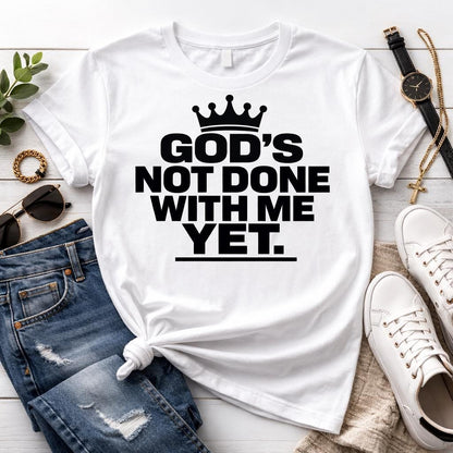 God’s Not Done With Me Yet Shirt, Christian Statement T-Shirt, Faith Graphic Tee, Inspirational Unisex Shirt, Religious Streetwear Top