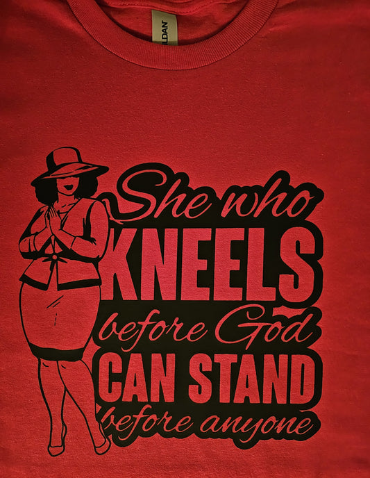 SHE WHO KNEELS BEFORE GOD CAN STAND BEFORE ANYONE ADULT T SHIRT